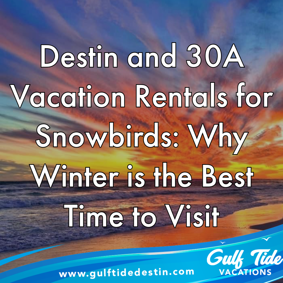 Destin Vacation Rentals Escape the Winter Chill Gulf Tide Vacation
